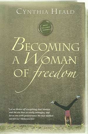 Becoming a Woman of Freedom de Cynthia Heald