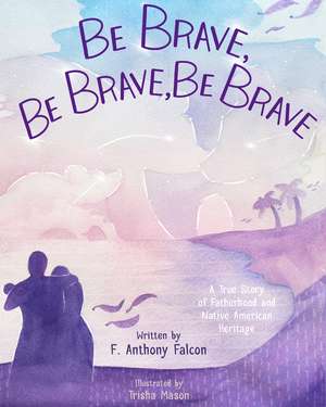 Be Brave, Be Brave, Be Brave de Anthony Falcon