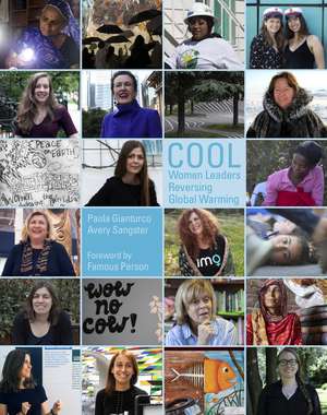 COOL: Women Leaders Reversing Global Warming de Paola Gianturco