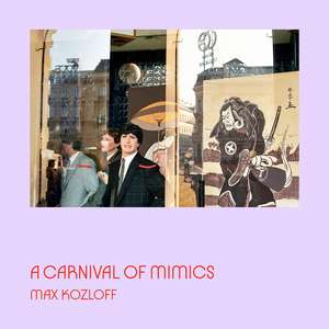 A Carnival of Mimics de Max Kozloff