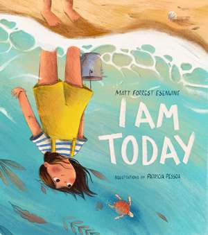 I Am Today de Matt Forrest Esenwine