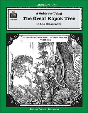 A Guide for Using the Great Kapok Tree in the Classroom de Lynne Cherry