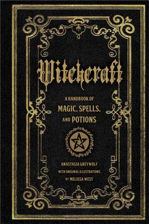 Witchcraft: A Handbook of Magic Spells and Potions de Anastasia Greyleaf