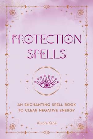 Protection Spells de Aurora Kane