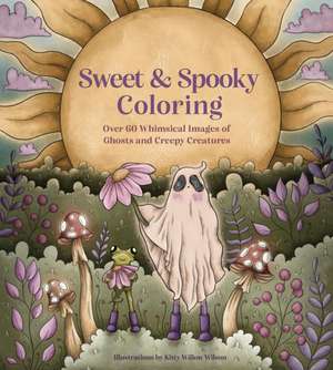 Sweet & Spooky Coloring de Kitty Willow Wilson