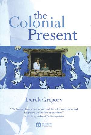 The Colonial Present de Derek Gregory