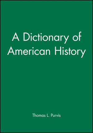 A Dictionary of American History de TL Purvis