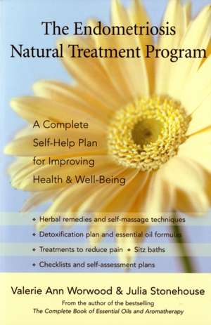 The Endometriosis Natural Treatment Program: A Complete Self-Help Plan for Improving Health & Well-Being de Valerie Ann Worwood