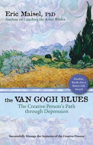 The Van Gogh Blues: The Creative Person's Path Through Depression de Eric Maisel