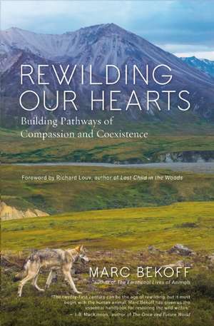 Rewilding Our Hearts de Marc Bekoff