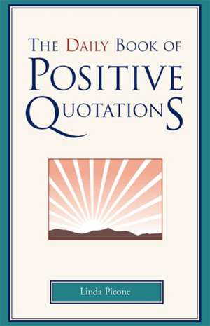 The Daily Book of Positive Quotations de Linda Picone