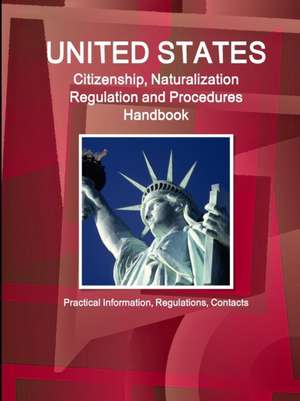 US Citizenship, Naturalization Regulation and Procedures Handbook de Inc Ibp