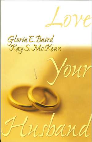 Love Your Husband de Gloria E. Baird