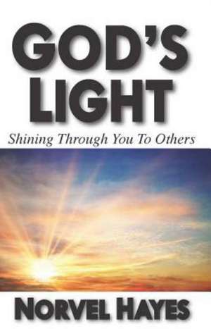 God's Light: Shining Through You to Others de Norvel Hayes