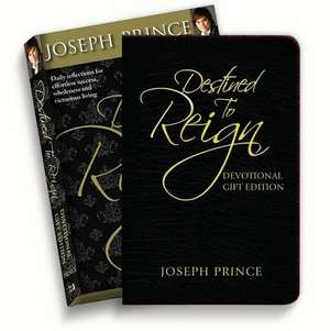 Destined to Reign Devotional, Gift Edition: Daily Reflections for Effortless Success, Wholeness and Victorious Living de Joseph Prince