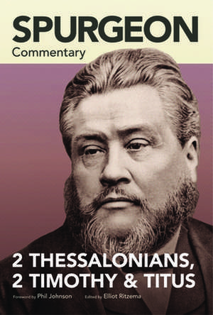 Spurgeon Commentary: 2 Thessalonians, 2 Timothy, T itus de Spurgeon