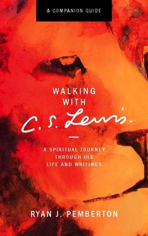 Walking with C.S. Lewis, Companion Guide de Ryan J. Pemberton