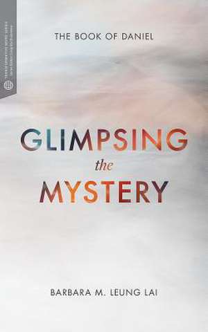 Glimpsing the Mystery de Barbara Leung Lai