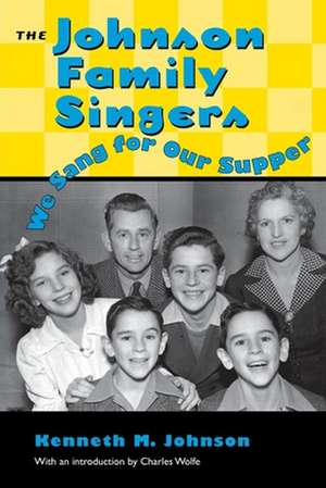 The Johnson Family Singers: We Sang for Our Supper de Kenneth M. Johnson