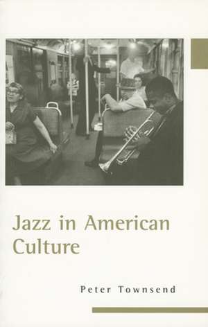 Jazz in American Culture de Peter Townsend