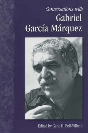 Conversations with Gabriel Garcia Marquez de Gene H. Bell-Villada