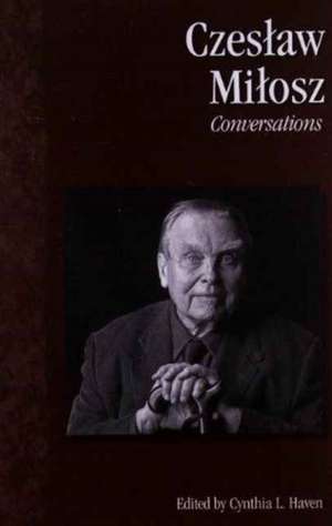 Czeslaw Milosz: Conversations de Czesaw Miosz