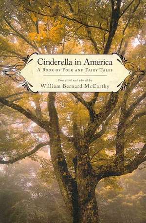 Cinderella in America: A Book of Folk and Fairy Tales de William Bernard McCarthy