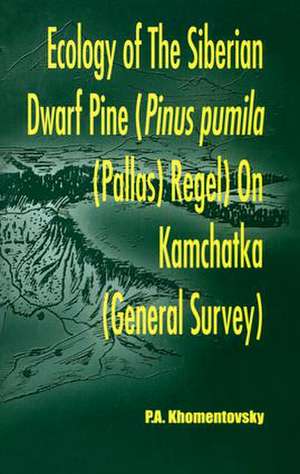 Ecology of Siberian Dwarf Pine Pinus Pumila (Pallas) Regel in Kamchatka de P A Khomentovsky