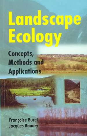 Landscape Ecology: Concepts, Methods, and Applications de Francoise Burel