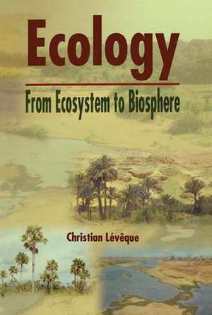 Ecology: From Ecosystem to Biosphere de Christian Leveque