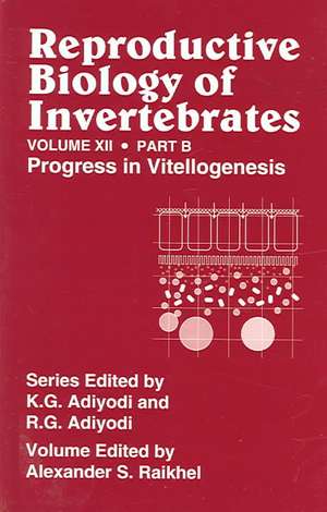 Reproductive Biology of Invertebrates, Vol. 12, Part B: Progress in Vitellogenesis de A S Raikhel