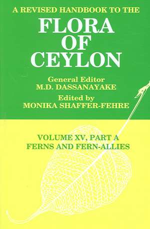 A Revised Handbook to the Flora of Ceylon, Vol. XV, Part A: Ferns and Fern-Allies de Monika Shaffer-Fehre