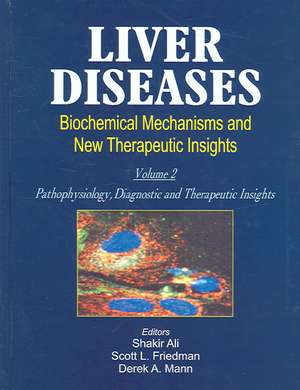 Liver Diseases (2 Vols.): Biochemical Mechanisms and New Therapeutic Insights de Shakir Ali