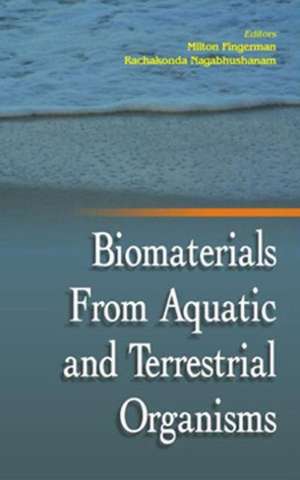 Biomaterials from Aquatic and Terrestrial Organisms de Milton Fingerman