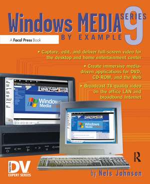 Windows Media 9 Series by Example de Nels Johnson