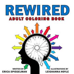 Rewired Adult Coloring Book: A Bold New Approach to Addiction & Recovery de Leighanna Hoyle