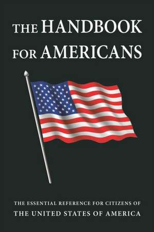 The Handbook for Americans, Revised Edition: The Essential Reference for Citizens of the United States of America de June Eding