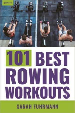 101 Best Rowing Workouts de Sarah Fuhrmann