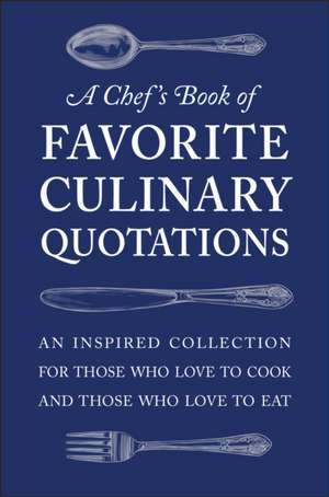 A Chef's Book of Favorite Culinary Quotations de Susi Gott Seguret