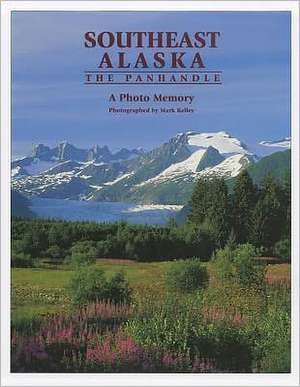 Southeast Alaska: A Photo Memory de Mark Kelley