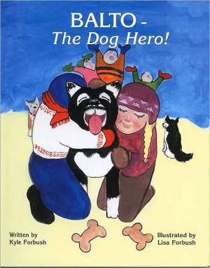 Balto - The Dog Hero! de Kyle Forbush