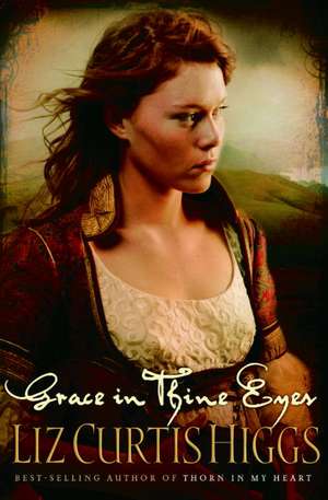 Grace in Thine Eyes de Liz Curtis Higgs