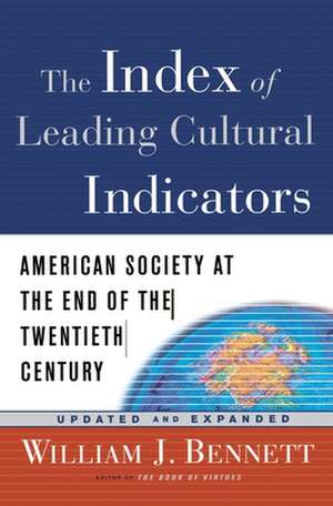 The Index of Leading Cultural Indicators: American Society at the End of the Twentieth Century de William J. Bennett