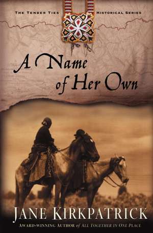 A Name of Her Own de Jane Kirkpatrick