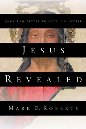 Jesus Revealed de Mark D. Roberts