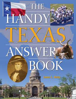 The Handy Texas Answer Book de James L. Haley