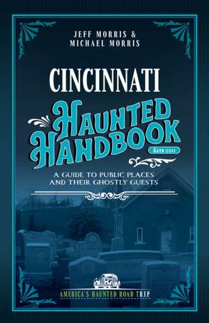 Cincinnati Haunted Handbook de Jeff Morris