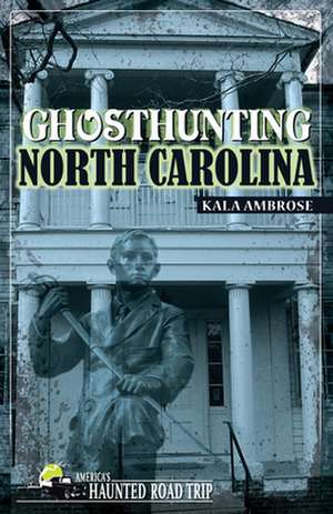 Ghosthunting North Carolina de Kala Ambrose