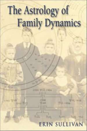 Astrology of Family Dynamics de Erin Sullivan