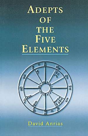 Adepts of the Five Elements de David Anrias